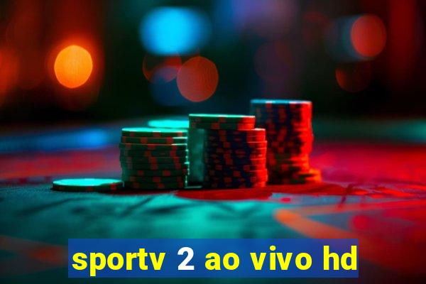 sportv 2 ao vivo hd